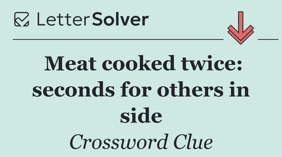 Meat cooked twice: seconds for others in side
