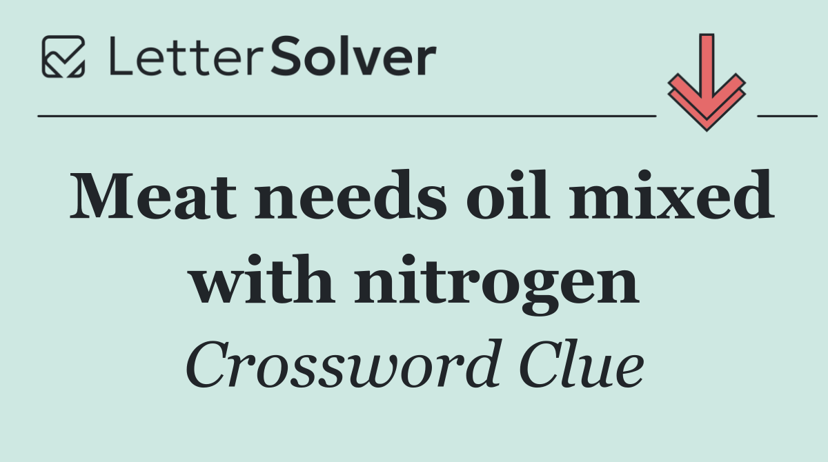 Meat needs oil mixed with nitrogen