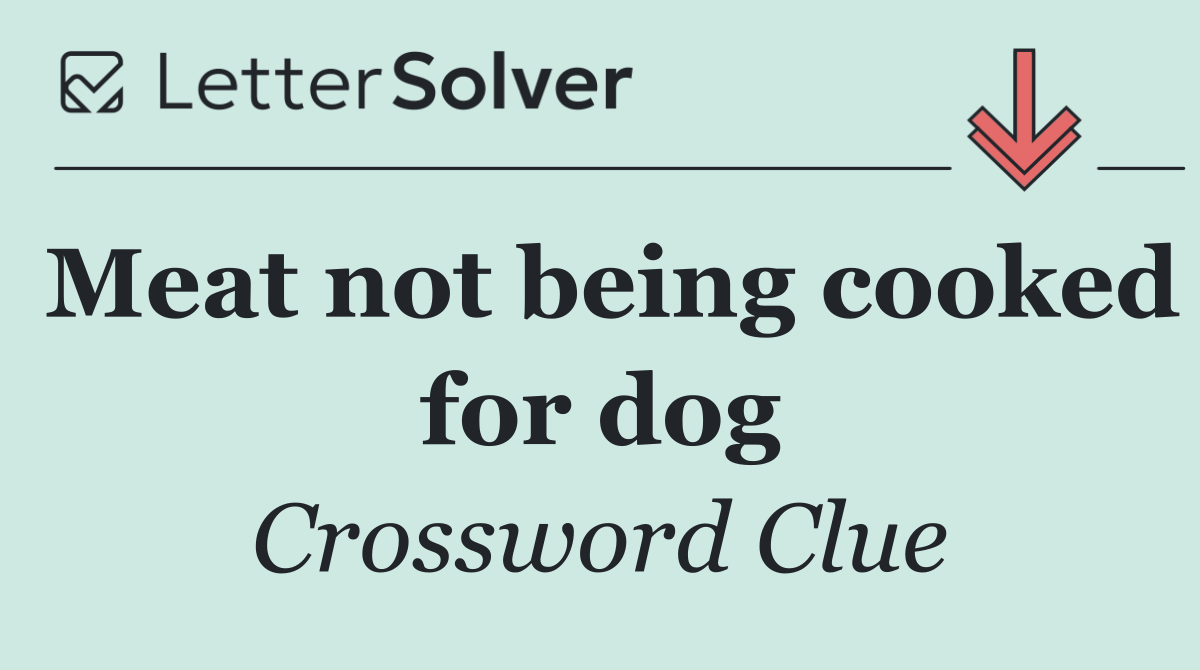 Meat not being cooked for dog