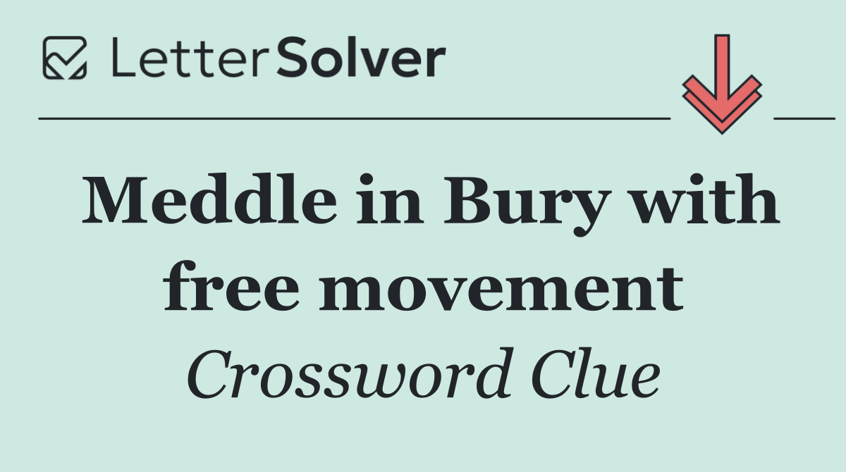 Meddle in Bury with free movement