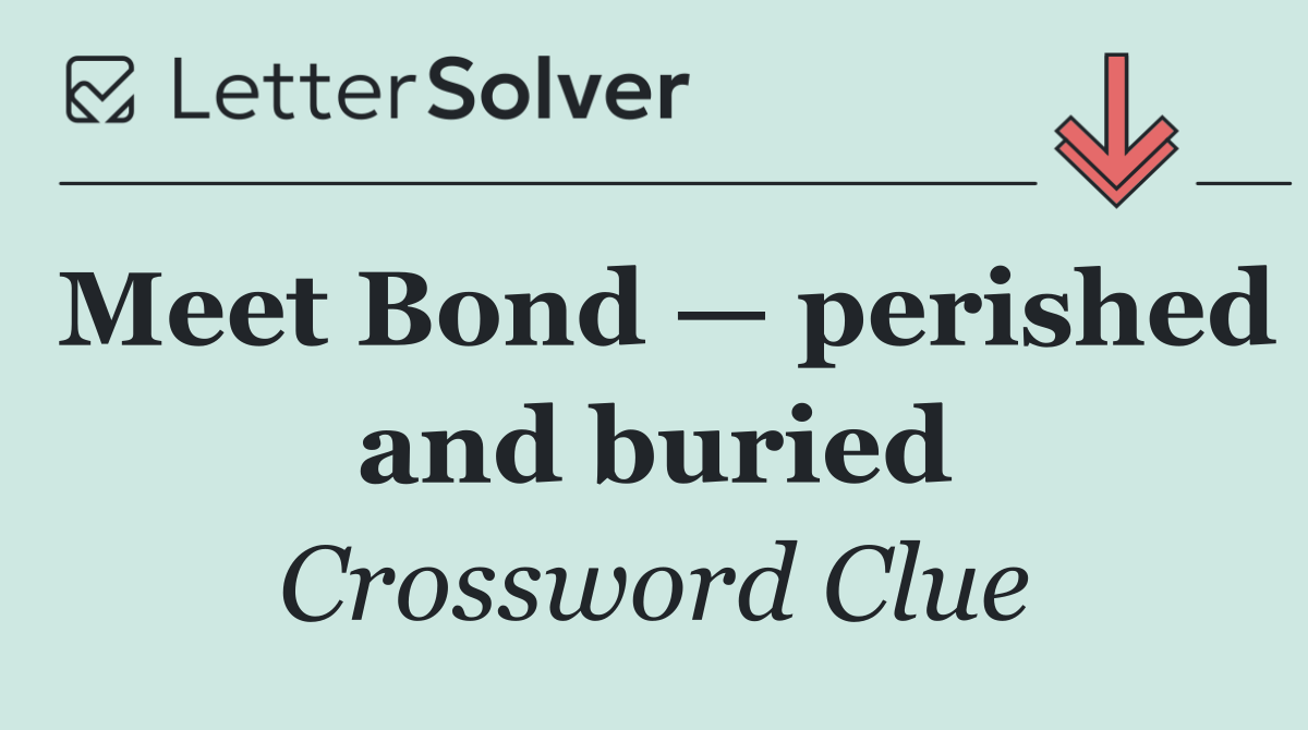 Meet Bond — perished and buried