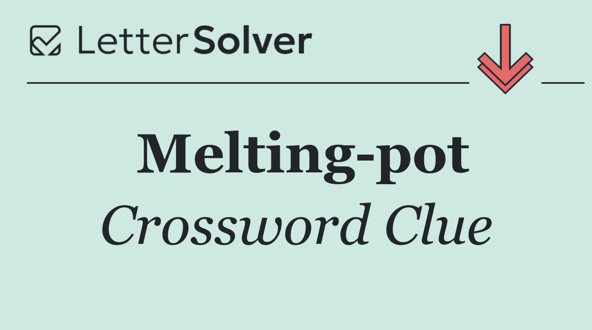 Melting pot