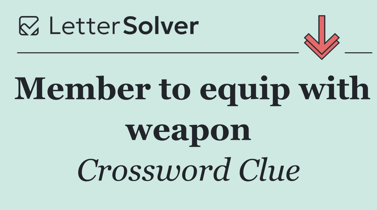 Member to equip with weapon