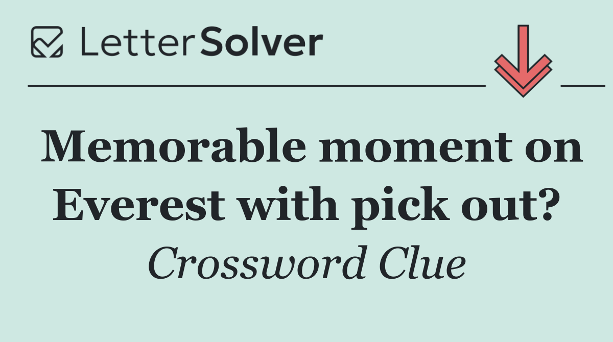 Memorable moment on Everest with pick out?
