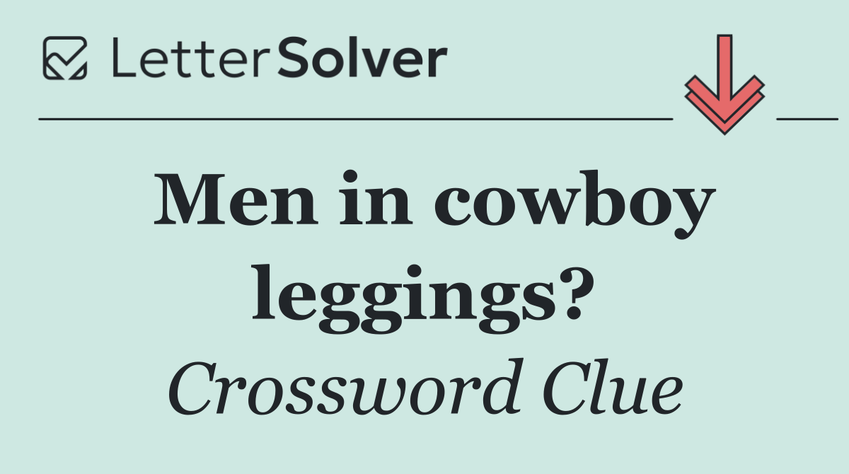 Men in cowboy leggings?
