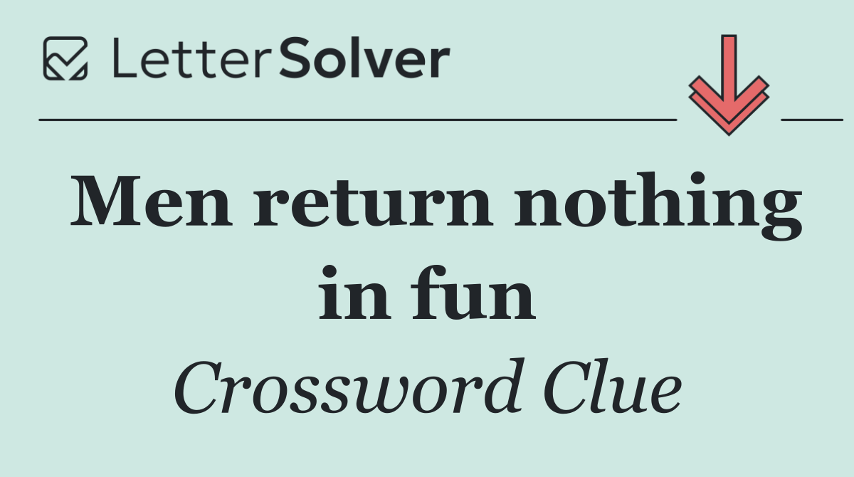 Men return nothing in fun