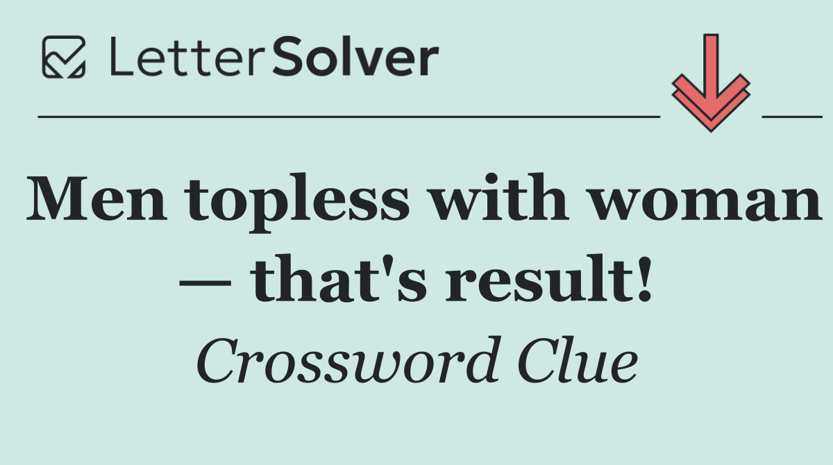 Men topless with woman — that's result!