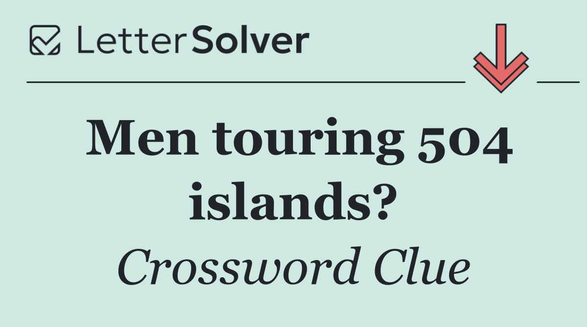Men touring 504 islands?