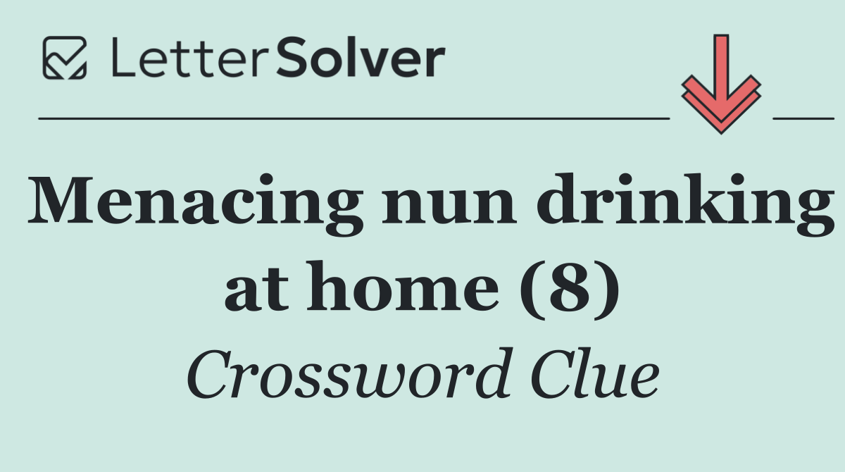 Menacing nun drinking at home (8)