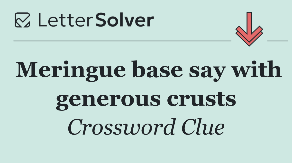 Meringue base say with generous crusts