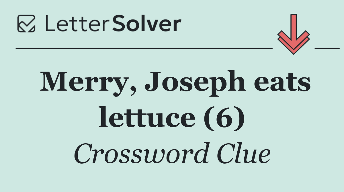Merry, Joseph eats lettuce (6)