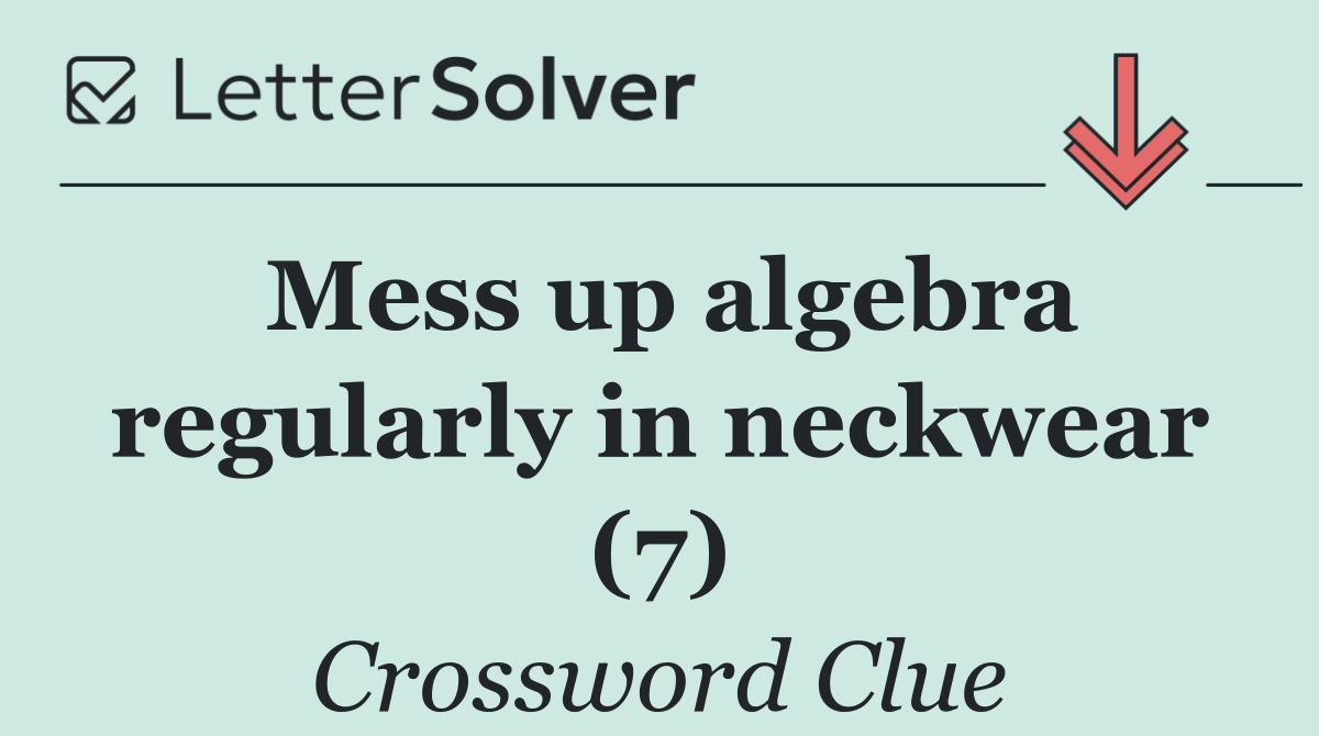 Mess up algebra regularly in neckwear (7)
