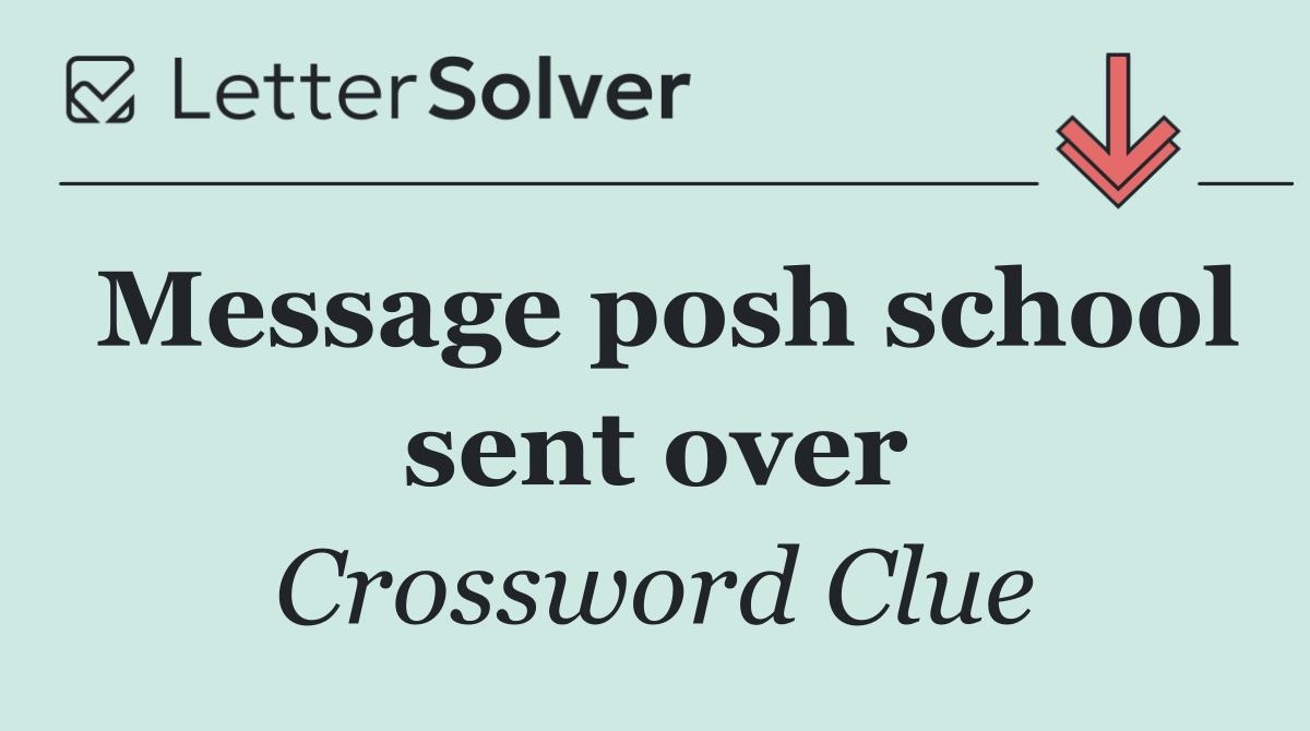 Message posh school sent over