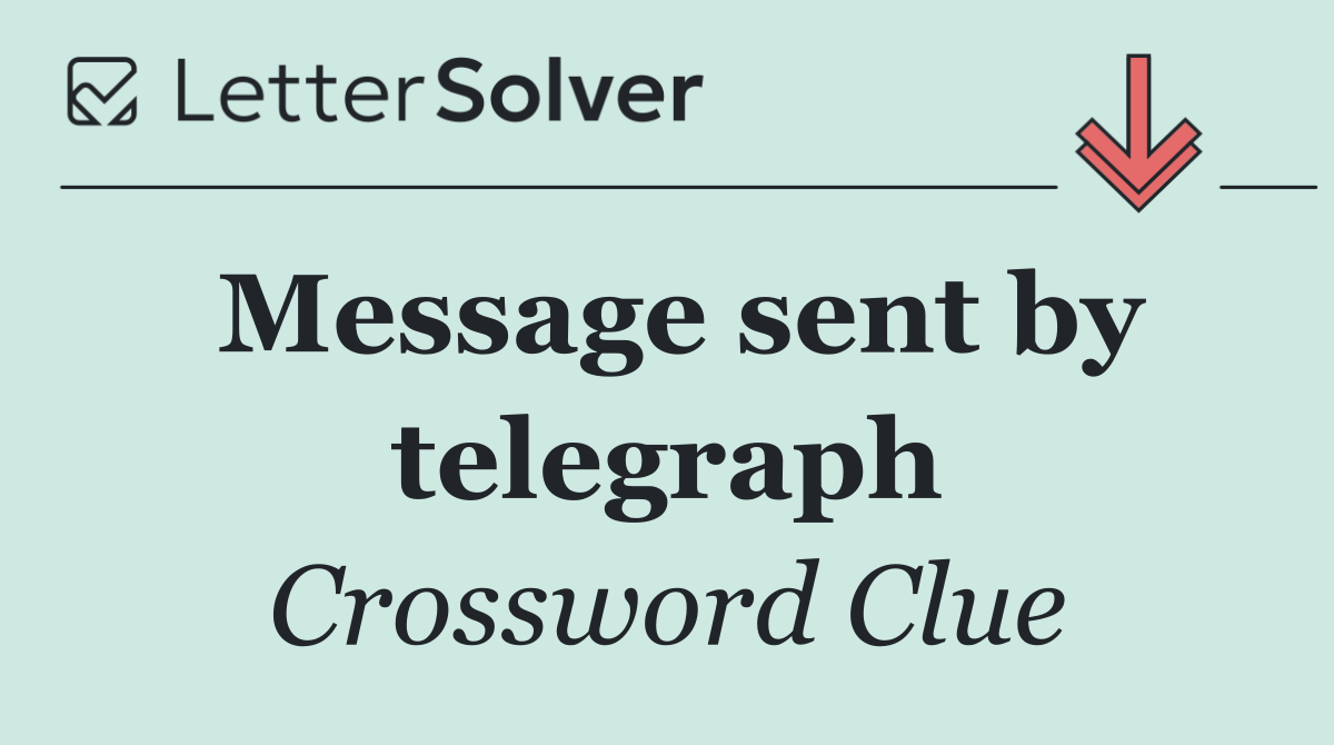 Message sent by telegraph