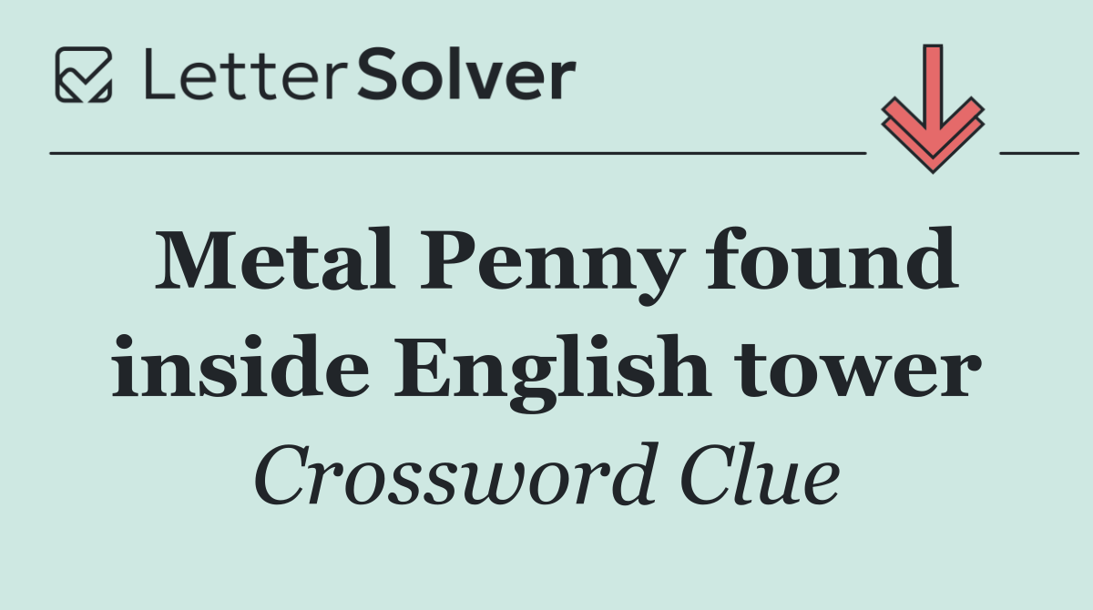 Metal Penny found inside English tower