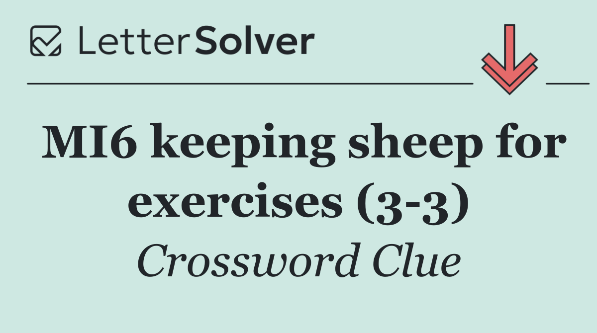MI6 keeping sheep for exercises (3 3)