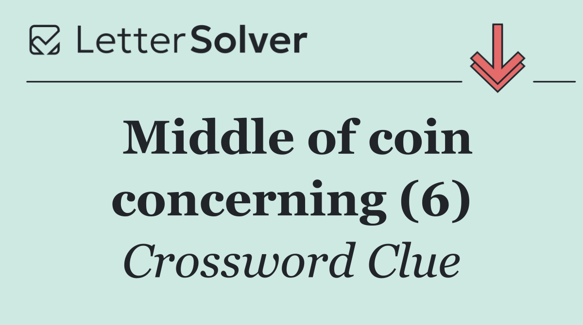 Middle of coin concerning (6)