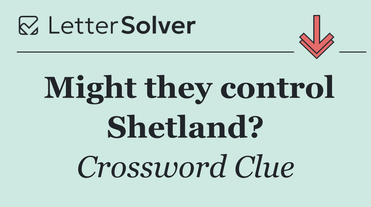 Might they control Shetland?