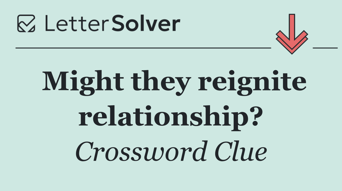 Might they reignite relationship?