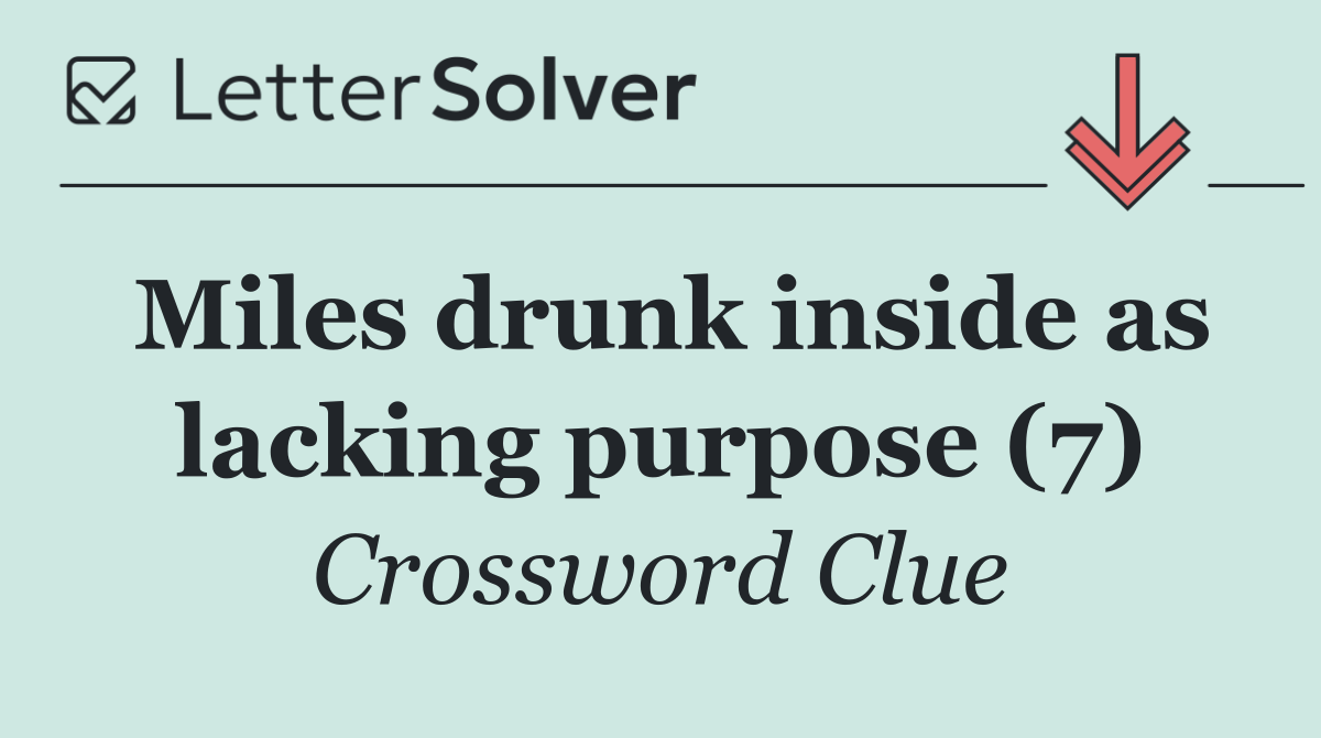 Miles drunk inside as lacking purpose (7)