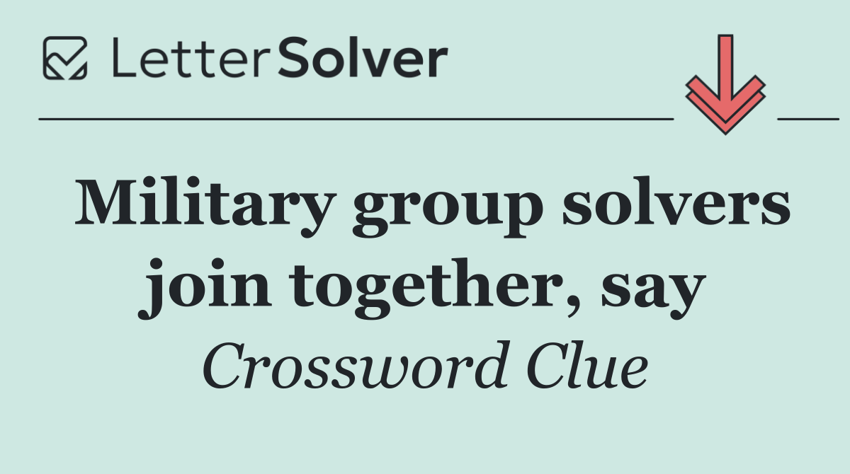 Military group solvers join together, say