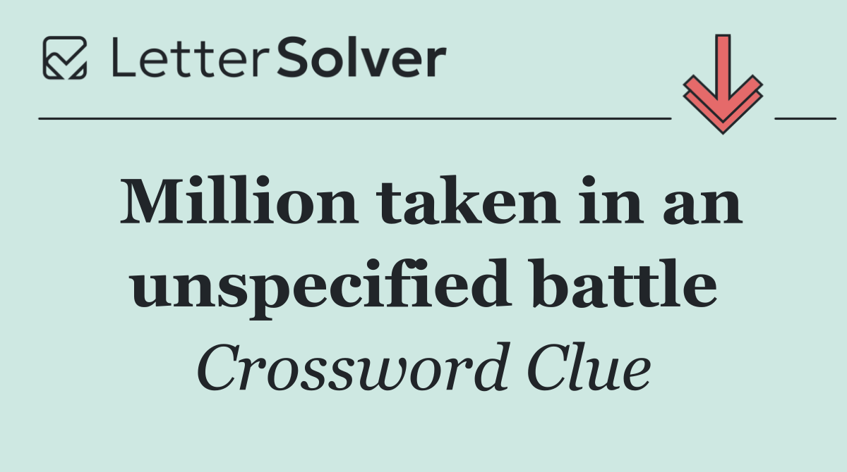 Million taken in an unspecified battle