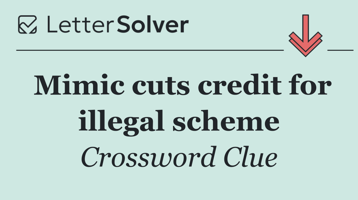 Mimic cuts credit for illegal scheme