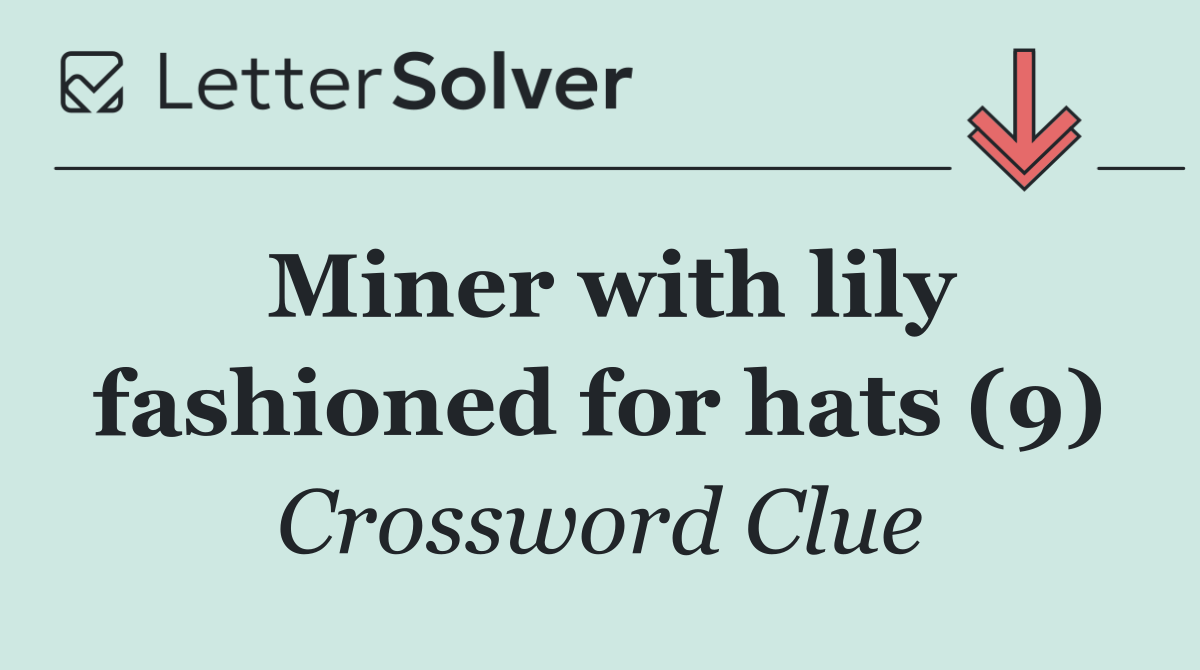 Miner with lily fashioned for hats (9)