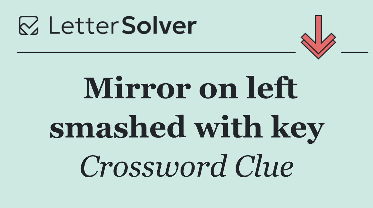 Mirror on left smashed with key