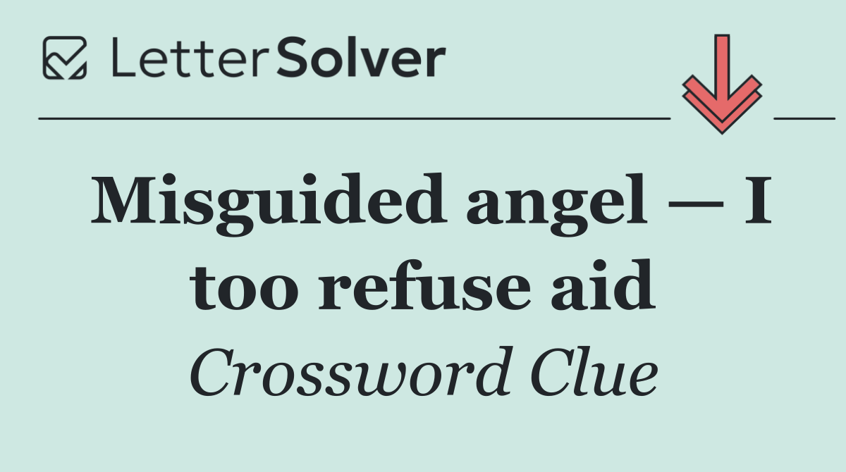 Misguided angel — I too refuse aid