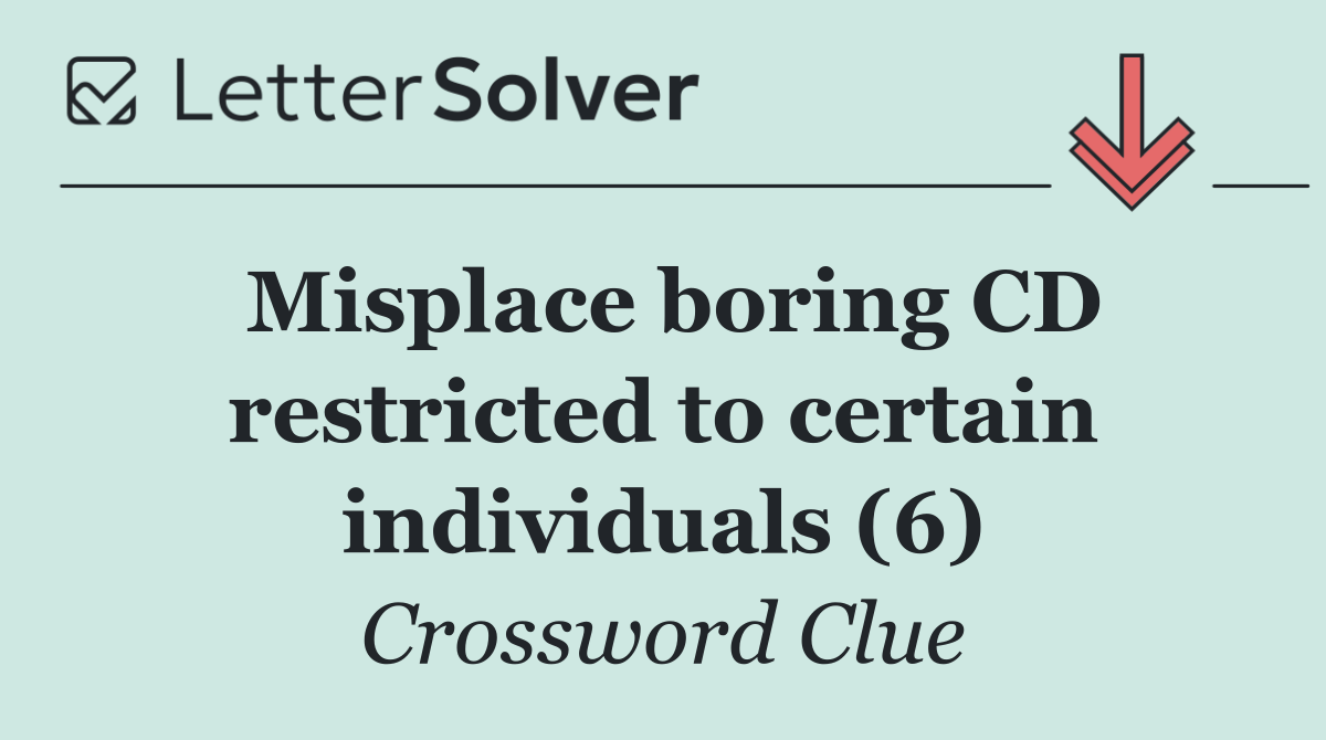 Misplace boring CD restricted to certain individuals (6)