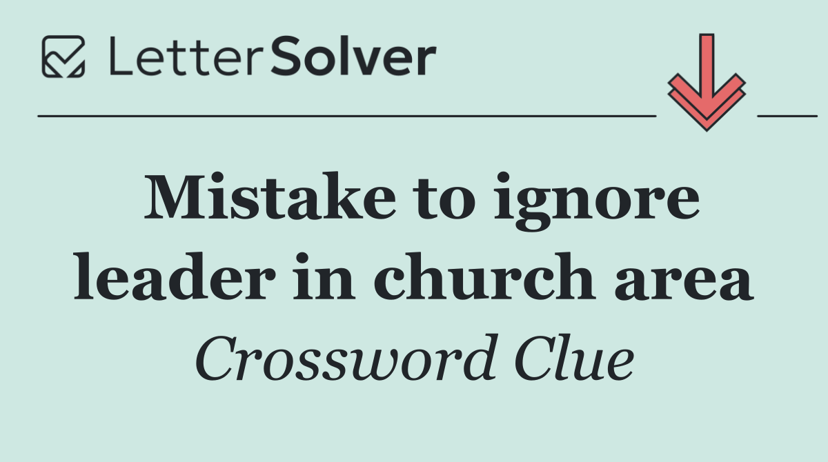 Mistake to ignore leader in church area