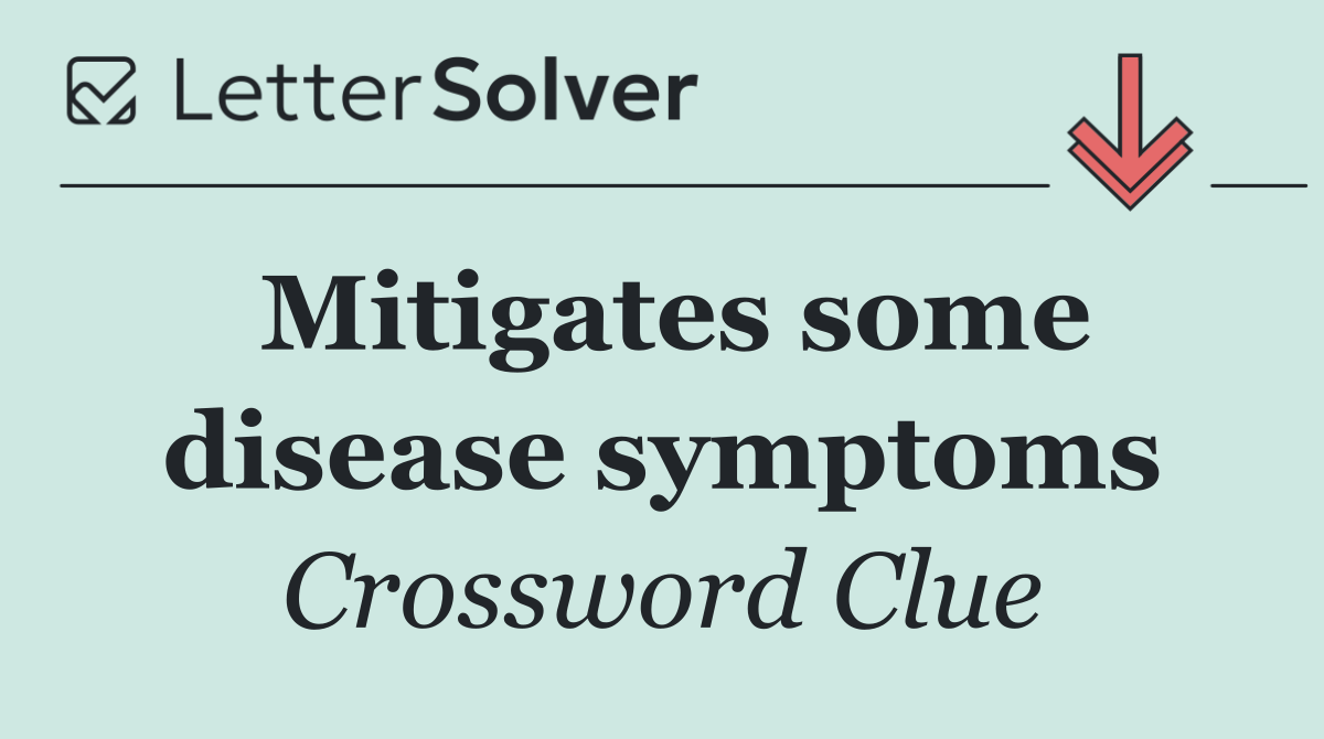 Mitigates some disease symptoms