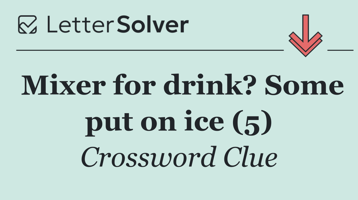 Mixer for drink? Some put on ice (5)