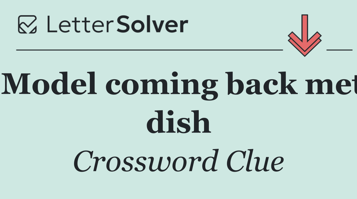 Model coming back met dish