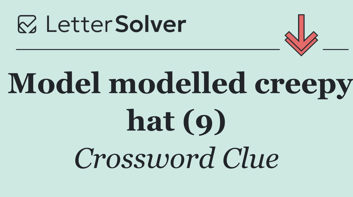 Model modelled creepy hat (9)