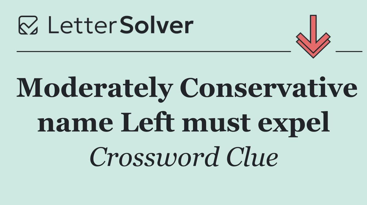 Moderately Conservative name Left must expel