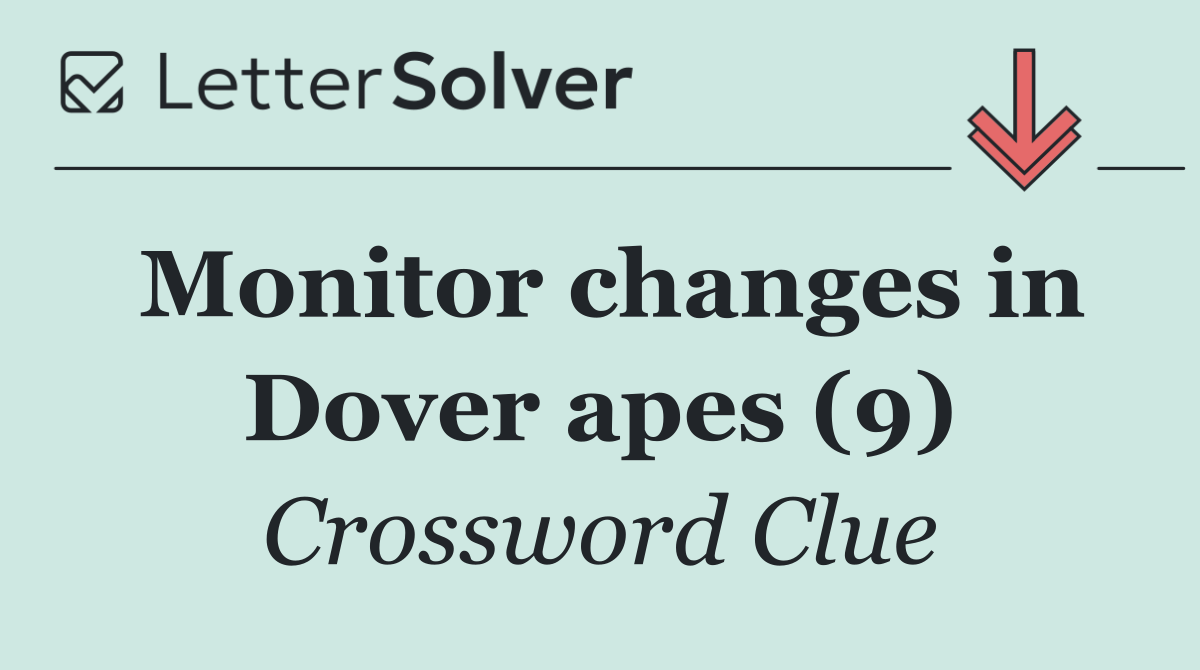 Monitor changes in Dover apes (9)