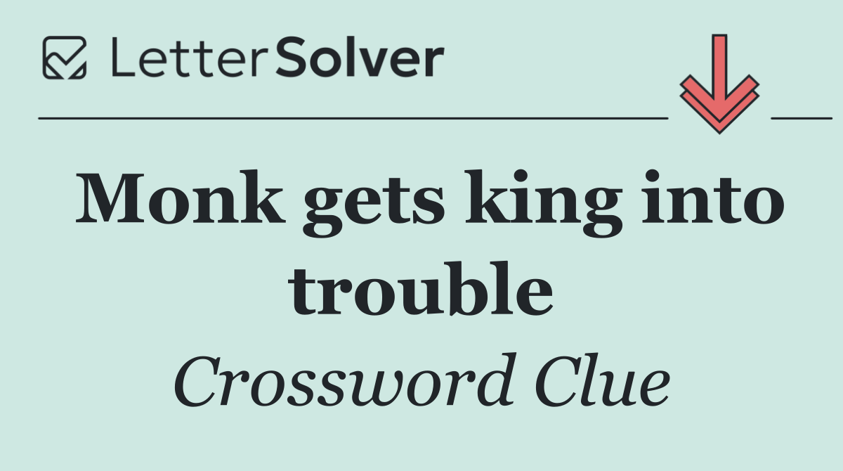 Monk gets king into trouble