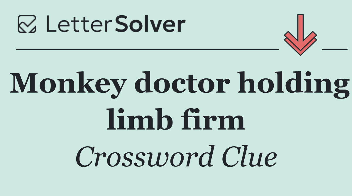Monkey doctor holding limb firm