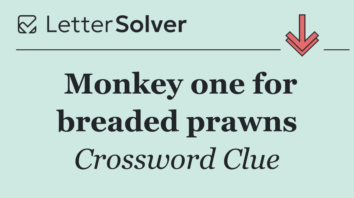 Monkey one for breaded prawns