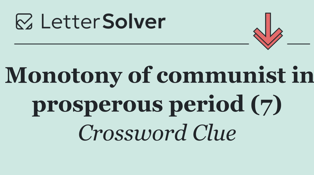 Monotony of communist in prosperous period (7)