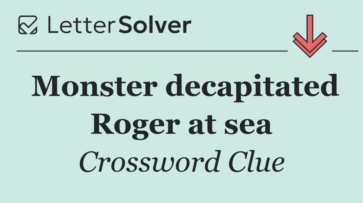 Monster decapitated Roger at sea