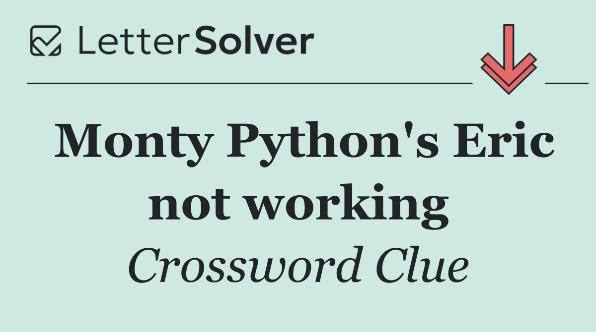 Monty Python's Eric not working