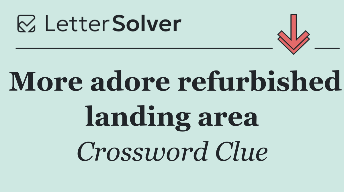 More adore refurbished landing area