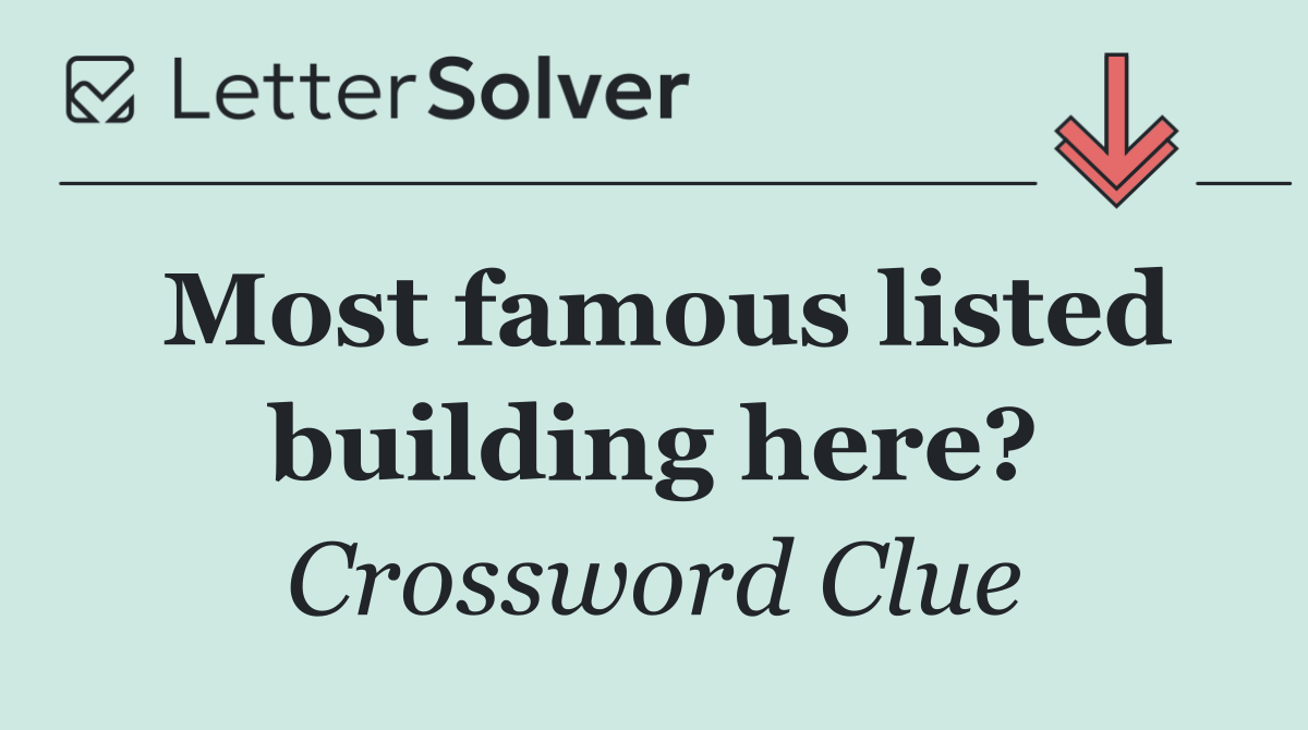 Most famous listed building here?