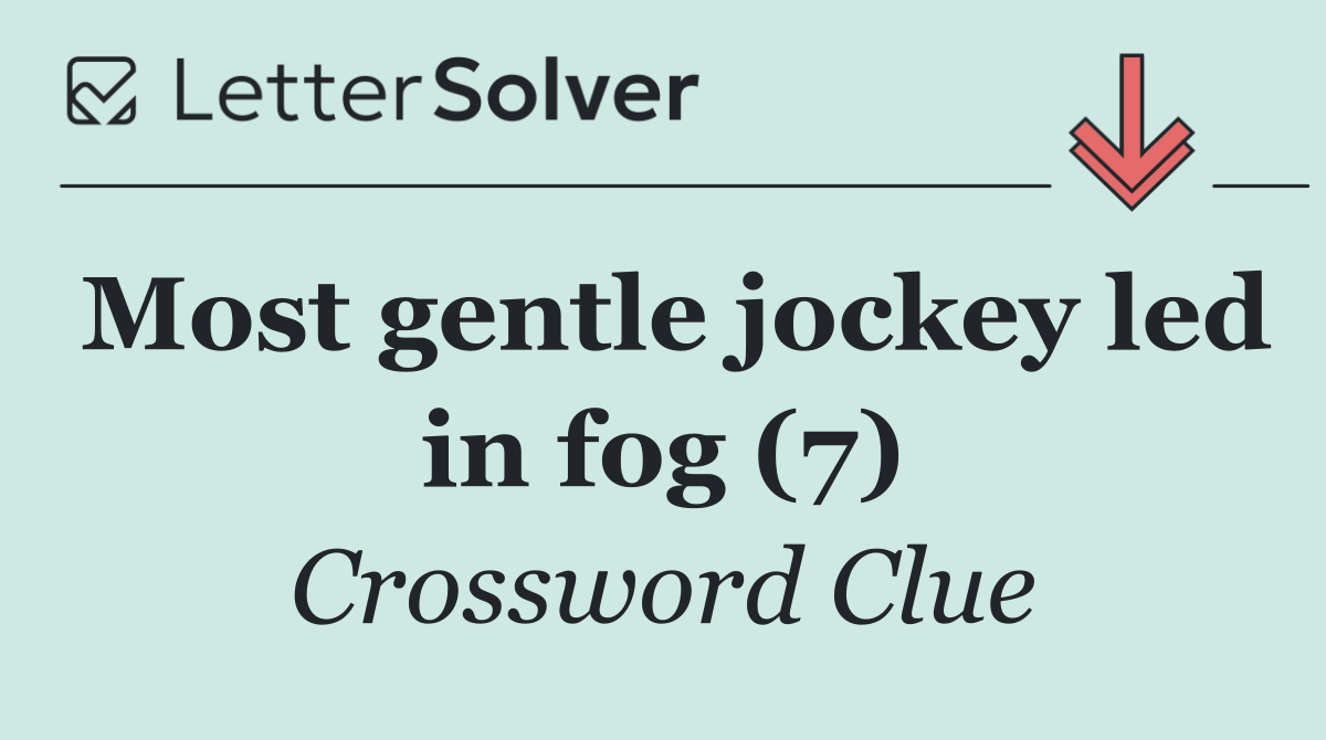 Most gentle jockey led in fog (7)