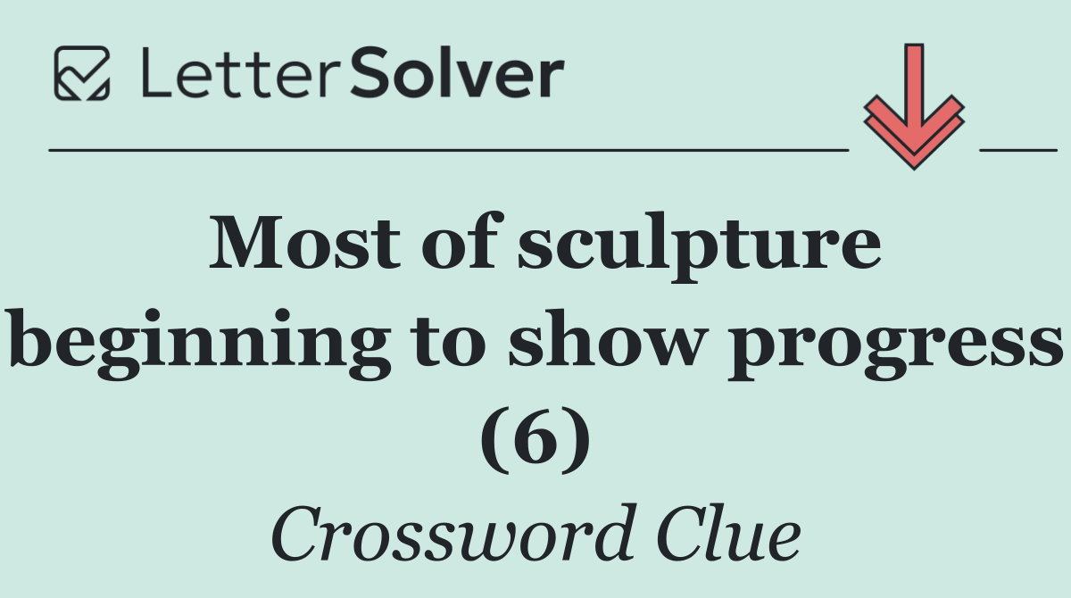 Most of sculpture beginning to show progress (6)