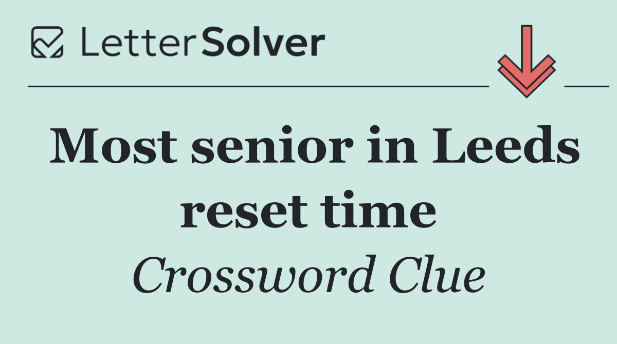 Most senior in Leeds reset time