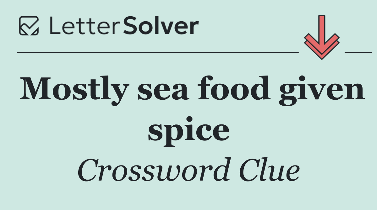 Mostly sea food given spice